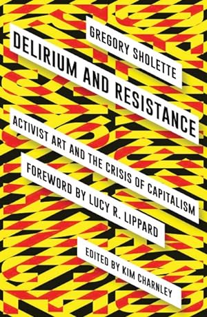 Seller image for Delirium and Resistance : Activist Art and the Crisis of Capitalism for sale by GreatBookPrices