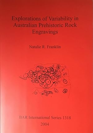 Explorations of Variability in Australian Prehistoric Rock Engravings (BAR International Series, ...