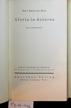 Gloria in dolores. Ein Lebensbild. Zum 50. Todestag der Kaiserin Elisabeth von Österreich.