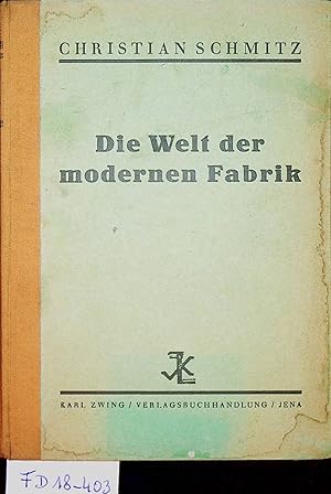 Die Welt der modernen Fabrik (=Gewerkschafts-Archiv-Bücherei ; 8).