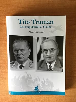 Image du vendeur pour TITO TRUMAN LE COUP D'ARRET A STALINE mis en vente par KEMOLA