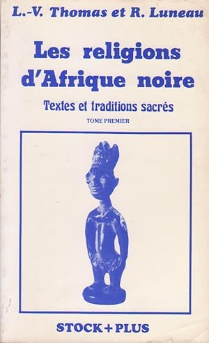 Religions d'Afrique noire (Les) : textes et traditions sacrés, tome premier