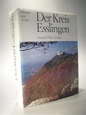 Bild des Verkufers fr Der Kreis Esslingen (Heimat und Arbeit) zum Verkauf von Adalbert Gregor Schmidt