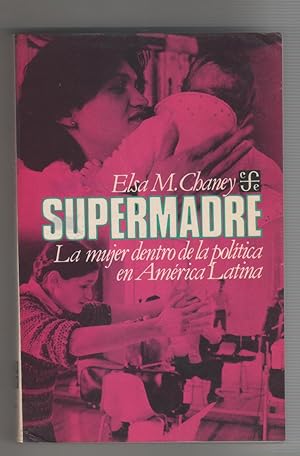 Image du vendeur pour Supermadre. La mujer dentro de la poltica en Amrica Latina. mis en vente par Librera El Crabo