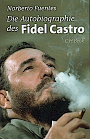 Die Autobiographie des Fidel Castro. Für die dt. Ausg. eingerichtet und aus dem Span. übertr. von...