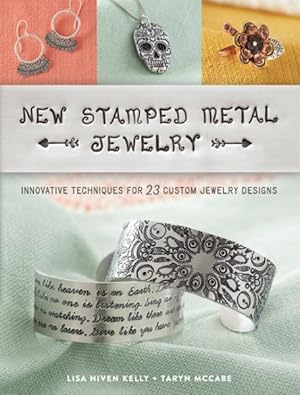 Bild des Verkufers fr New Stamped Metal Jewelry : Innovative Techniques for 23 Custom Jewelry Designs zum Verkauf von GreatBookPrices