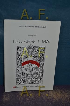 Bild des Verkufers fr Ausstellungskatalog / 100 Jahre 1. Mai (Sozialwissenschaftliche Studienbibliothek) AK Kammer fr Arbeiter und Angestellte fr Wien zum Verkauf von Antiquarische Fundgrube e.U.