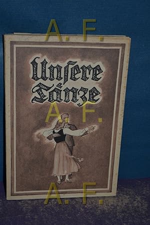 Imagen del vendedor de Unsere T�nze : Beschrieben und musikalisch eingerichtet. + Beilage Unter F�rderg u. Mitarbeit d. Kulturamtes d. Stadt Wien. Zeichngn v. Hans Strohofer a la venta por Antiquarische Fundgrube e.U.