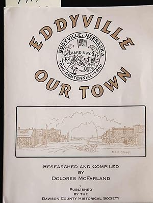 Seller image for EDDYVILLE OUR TOWN-NEBRASKA-CENTENNIAL 1890 TO 1990 for sale by Mad Hatter Bookstore