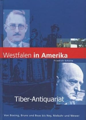 Westfalen in Amerika. Von Boeing, Bruns und Boas bis Ney, Niebuhr und Wewer.