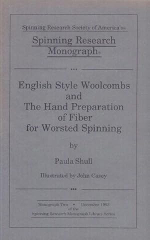 English Style Woolcombs and the Hand Preparation of Fiber for Worsted Spinning (Spinning Research...