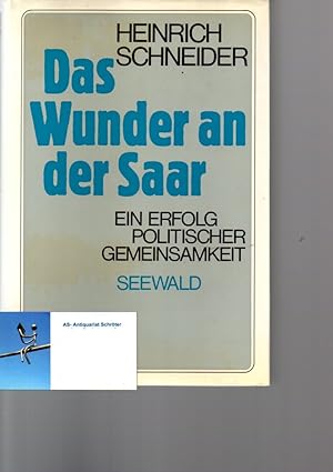 Bild des Verkufers fr Das Wunder an der Saar. Ein Erfolg politischer Gemeinsamkeit. zum Verkauf von Antiquariat Schrter -Uta-Janine Strmer