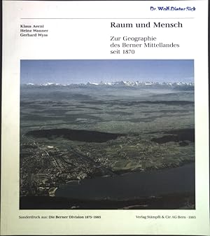 Bild des Verkufers fr Raum und Mensch: Zur Geographie des Berner Mittellandes seit 1870; Sonderdruck aus. Die Berner Division 1875-1985; zum Verkauf von books4less (Versandantiquariat Petra Gros GmbH & Co. KG)