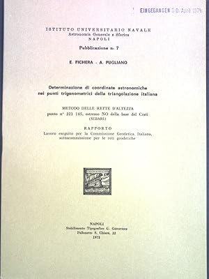 Seller image for Determinazione di coordinate astronomiche nei punti trigonometrici della trangolazione italiana; Metodo delle rette d'Altezza punto no. 221 145, estremo NO della base del Crati (SIBARI); Istituto Universitario Navale, Astronomia Generale e Sferica, Publicazione N. 7; for sale by books4less (Versandantiquariat Petra Gros GmbH & Co. KG)