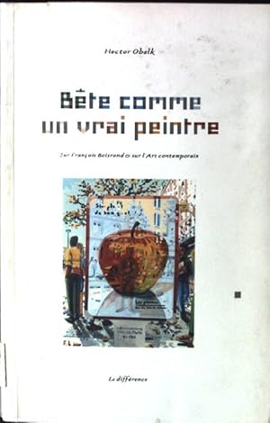 Image du vendeur pour Bete comme un vrai peintre - sur Francois Boisrond, sur L'Art contemporain mis en vente par books4less (Versandantiquariat Petra Gros GmbH & Co. KG)