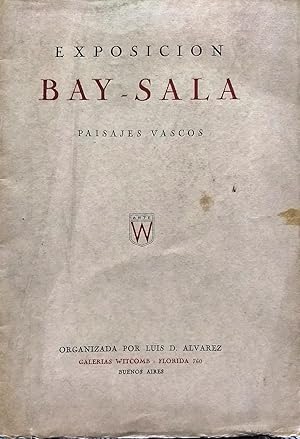 Exposición Bay-Sala. Paisajes vascos. Del 28 de junio al 10 de julio 1948. Organizada por Luis D....