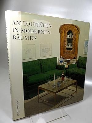 Antiquitäten in modernen Räumen. Mit Vorwort und Begleittext von Olga Soden