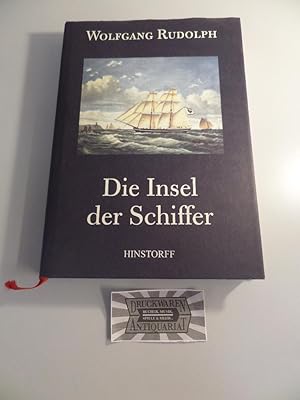 Die Insel der Schiffer : Zeugnisse und Erinnerungen von rügischer Schiffahrt - Von Beginn der Ent...