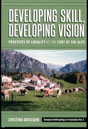 Developing Skill, Developing Vision: Practices of Locality at the Foot of the Alps