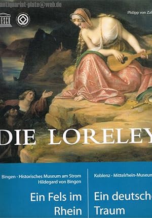 Image du vendeur pour Die Loreley. Ein Fels im Rhein. Ein deutscher Traum. mis en vente par Antiquariat-Plate