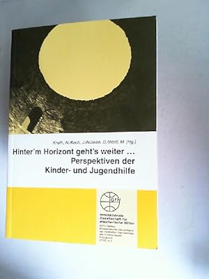 Image du vendeur pour Hinter'm Horizont geht's weiter . Perspektiven der Kinder- und Jugendhilfe. Internationale Gesellschaft fr Erzieherische Hilfen. mis en vente par Antiquariat Kelifer