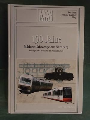 Bild des Verkufers fr 150 Jahre Schienenfahrzeuge aus Nrnberg zum Verkauf von Buchantiquariat Uwe Sticht, Einzelunter.