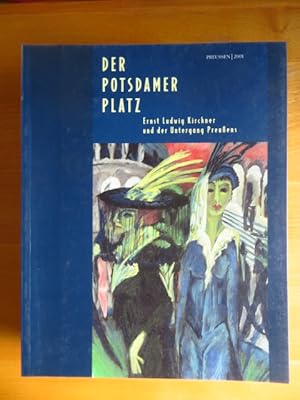 Image du vendeur pour Der Potsdamer Platz : Ernst Ludwig Kirchner und der Untergang Preuens ; [anllich der Ausstellung "Der Potsdamer Platz. Ernst Ludwig Kirchner und der Untergang Preuens", vom 27. April bis 12. August 2001 in der Neuen Nationalgalerie, Staatliche Museen zu Berlin]. SMPK, Nationalgalerie Berlin. Hrsg. von Katharina Henkel und Roland Mrz. Mit Beitr. von Thomas Friedrich . / Preussen 2001 mis en vente par Antiquariat Blschke