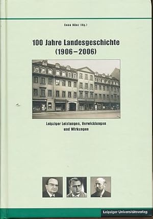 Bild des Verkufers fr 100 Jahre Landesgeschichte (1906 - 2006). Leipziger Leistungen, Verwicklungen und Wirkungen. Schriften zur schsischen Geschichte und Volkskunde Bd. 38. zum Verkauf von Fundus-Online GbR Borkert Schwarz Zerfa