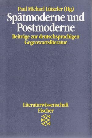 Spätmoderne und Postmoderne. Beiträge zur deutschsprachigen Gegenwartsliteratur.