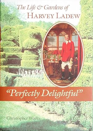 Bild des Verkufers fr Perfectly Delightful": The life and gardens of Harvey Ladew zum Verkauf von Acanthophyllum Books