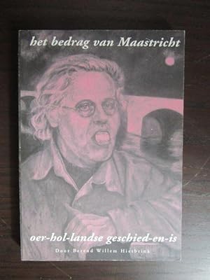 Het Bedrag van Maastricht. Een Oer-Hol-Landse-Geschiedenis. - Deel 1.
