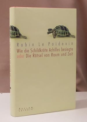 Seller image for Wie die Schildkrte Achilles besiegte oder Die Rtsel von Raum und Zeit. Aus dem Englischen von Michael Schmidt. for sale by Dieter Eckert