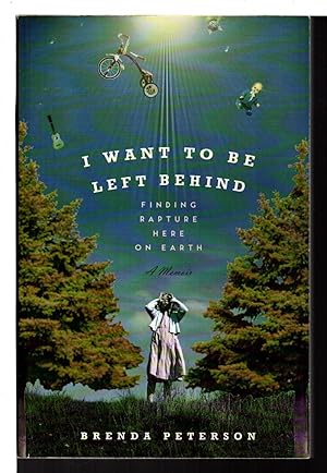 Seller image for I WANT TO BE LEFT BEHIND: Finding Rapture Here on Earth. for sale by Bookfever, IOBA  (Volk & Iiams)