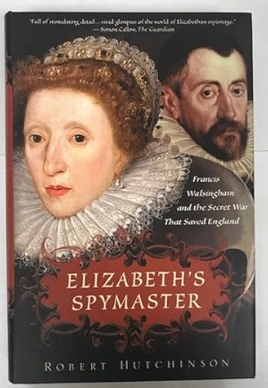 Elizabeth's Spymaster: Francis Walsingham and the Secret War That Saved England