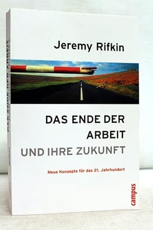 Imagen del vendedor de Das Ende der Arbeit und ihre Zukunft. Neue Konzepte fr das 21. Jahrhundert. Aus dem Engl. von Thomas Steiner und Hartmut Schickert a la venta por Antiquariat Bler