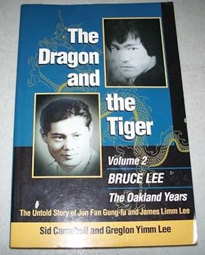 Image du vendeur pour The Dragon and the Tiger Volume 2: Bruce Lee, the Oakland Years, the Untold Story of Jun Fan Gung-fu and James Limm Lee mis en vente par Easy Chair Books