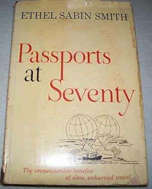 Imagen del vendedor de Passports at Seventy: The Immeasurable Benefits of Slow, Unhurried Travel a la venta por Easy Chair Books