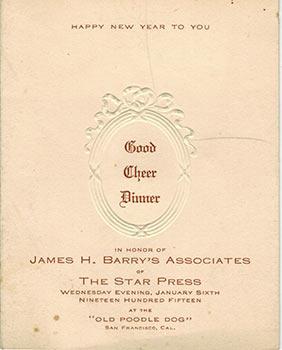 Good Cheer Dinner in Honor of James H. Barry's Associates of the Star Press, San Francisco Jan. 6...