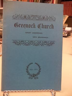 A History of Greenock Church St. Andrews New Brunswick 1821 to 1906; 1906 - 1974