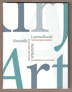 Seller image for Luonnollisesti - Naturally - Naturlich. Taiteilijakirjoja Suomesta - Artists` Books from Finland - Kunstlerbcher aus Finnland. for sale by Antiquariat Neue Kritik