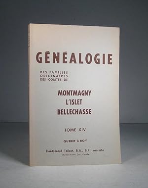 Généalogie des familles originaires des comtés de Montmagny, L'Islet, Bellechasse. Tome XIV (14) ...