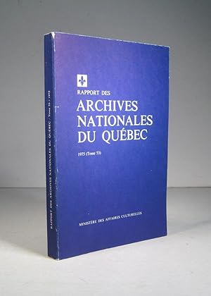 Rapport des Archives du Québec. 1975. Tome 53 (Rapport de l'Archiviste)