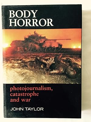 Seller image for [ { BODY HORROR: PHOTOJOURNALISM, CATASTROPHE AND WAR (CRITICAL IMAGE (HARDCOVER)) } ] by Taylor, John (AUTHOR) Sep-01-1998 [ Hardcover ] for sale by Cherubz Books