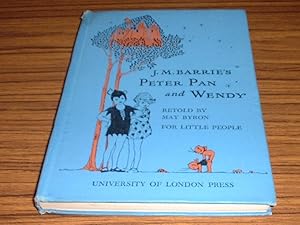 Bild des Verkufers fr J. M. Barrie's Peter Pan and Wendy : Retold By May Byron for Little People with the Approval of the Author zum Verkauf von Jaycey Books