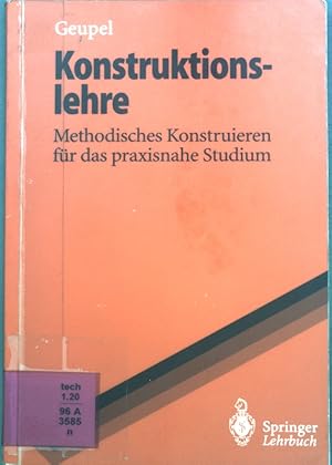 Seller image for Konstruktionslehre : methodisches Konstruieren fr das praxisnahe Studium. Springer-Lehrbuch for sale by books4less (Versandantiquariat Petra Gros GmbH & Co. KG)