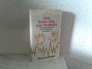 Lies, Damn Lies and Statistics - The Manipulation of Public Opinion in America