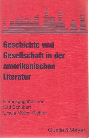 Bild des Verkufers fr Geschichte und Gesellschaft in der amerikanischen Literatur. zum Verkauf von Fundus-Online GbR Borkert Schwarz Zerfa