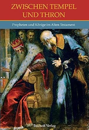 Bild des Verkufers fr Zwischen Tempel und Thron: Propheten und Knige im Alten Testament zum Verkauf von Kepler-Buchversand Huong Bach