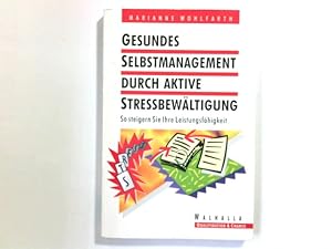 Bild des Verkufers fr Gesundes Selbstmanagement durch aktive Stressbewltigung : so steigern Sie Ihre Leistungsfhigkeit. Qualifikation & Chance zum Verkauf von Antiquariat Buchhandel Daniel Viertel