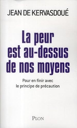 Image du vendeur pour la peur est au-dessus de nos moyens ; pour en finir avec le principe de prcaution mis en vente par Chapitre.com : livres et presse ancienne